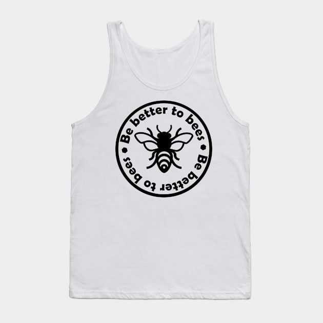 Be better to bees Tank Top by PaletteDesigns